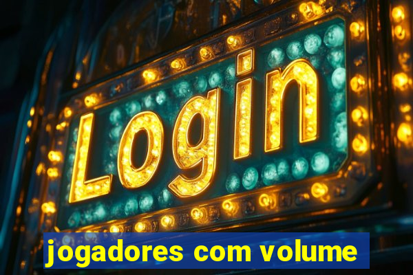 jogadores com volume